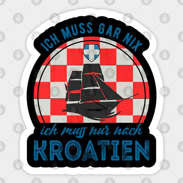 I Do Not Have To Do Anything Just After Croatia Sticker by RegioMerch